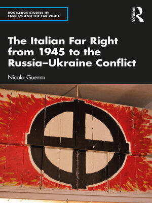 cover image of The Italian Far Right from 1945 to the Russia-Ukraine Conflict